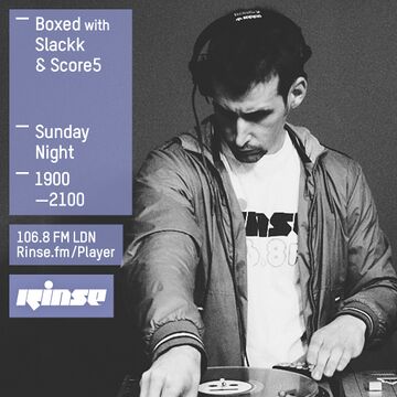 2015-08-09 - Slackk, Score5ive - Boxed, Rinse FM.jpg