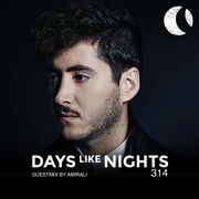 2023-11-13 - Amirali - DAYS like NIGHTS Radio 314