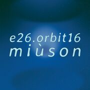2026-03-06 - Miùson - e26.orbit16