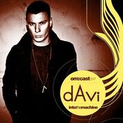 2011-03-24 - dAvi - Into The Machine (Om:Cast 17)