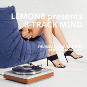 2015-08-07 - Lemon8 - 8-Track Mind, Frisky Radio