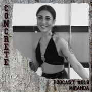 2019-09-04 - Miranda - Concrete Podcast 018
