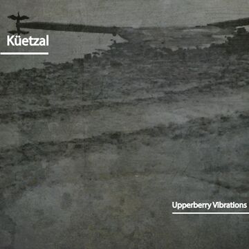 2017-01-31 - Küetzal - Upperberry Vibrations.jpg