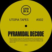 2022-12-18 - Pyramidal Decode - Utopia Tapes 02