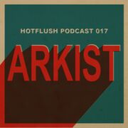 2011-09-23 - Arkist - Hotflush Podcast 17