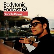 2010-01-26 - Shinichi Osawa - Bodytonic Podcast 67
