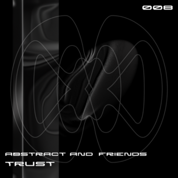 2025-06-13 - Trust - Abstract & Friends 008.png