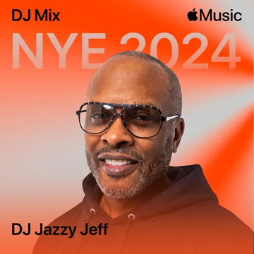 2023-12-20+-+DJ+Jazzy+Jeff+-+Apple+Music+Mixes+NYE+2024.webp