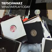 2016-03-22 - Tiefschwarz - WHATWEPLAYTODAY
