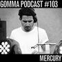 2013-10-15 - Mercury - Gomma Podcast 103.jpg