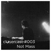 2018-11-20 - Not Mass - CLOSERcast 003