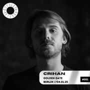 2025-01-04 - Crihan @ Golden Gate, Berlin (Darkotix 001)