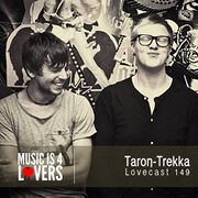 2016-08-08 - Taron-Trekka - Lovecast 149