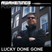 2025-06-27 - Lucky Done Gone - Awakenings Podcast 357