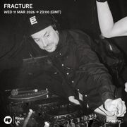 2026-03-11 - Fracture - Rinse FM