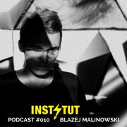 2018-02-01 - Blazej Malinowski - Instytut Podcast 010