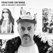 2025-01-22 - Fracture - Rinse FM