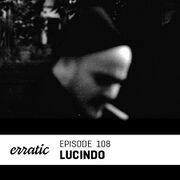 2015-11-25 - Lucindo - Erratic Podcast 108