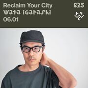 2025-01-06 - Wata Igarashi - Reclaim Your City 625