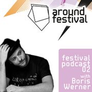 2012-08-03 - Boris Werner - Around Festival Podcast 2