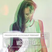 2018-07-13 - Miss Melera - Progressive Astronaut Podcast 044