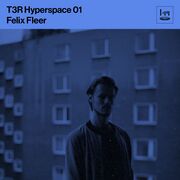 2018-12-05 - Felix Fleer - T3R Hyperspace 01