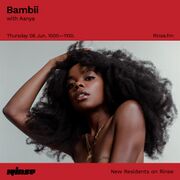 2019-06-06 - Bambii, Aanya - Rinse FM