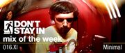 2010-01-04 - XI - Don't Stay In Mix Of The Week 016