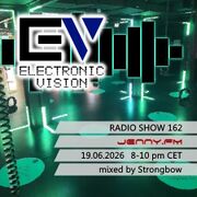 2026-06-19 - Strongbow - Electronic Vision Radio Show 162
