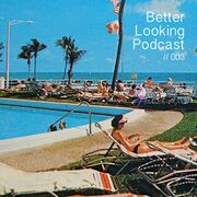 2015-07-23 - Better Looking Half - Better Looking Podcast 003