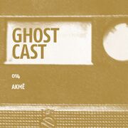2014-10-23 - Akmê - Ghostcast 014