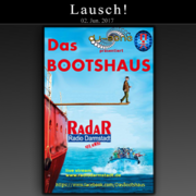 2017-06-02 - Lausch! - Das Bootshaus (Radio Darmstadt)