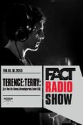 2013-10-18 - Terence:Terry: - FACT Radio Show