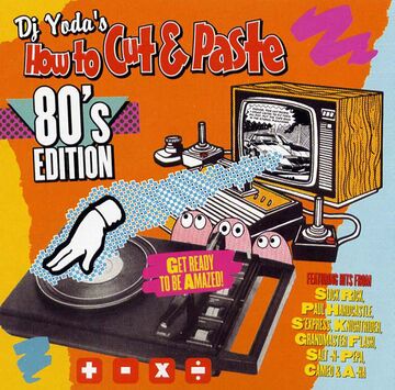 2003 - DJ Yoda - How To Cut & Paste The 80s Edition.jpg