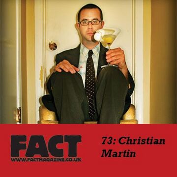2009-08-10 - Christian Martin - FACT Mix 73.jpg