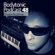 2009-10-08 - Shawn Rudiman - Bodytonic Podcast 48