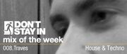 2009-11-02 - Traves - Don't Stay In Mix Of The Week 008