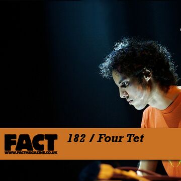 2010-09-06 - Four Tet - FACT Mix 182.jpg