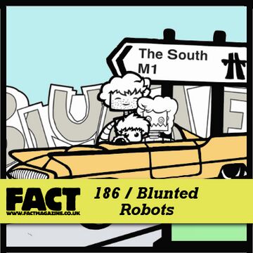 2010-09-20 - Blunted Robots - FACT Mix 186.jpg