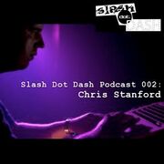 2011-02-19 - Chris Stanford - Slash Dot Dash Podcast 002