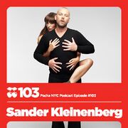 2011-06-08 - Sander Kleinenberg - Pacha NYC Podcast 103