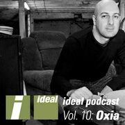 2011-09-09 - Oxia - Ideal Podcast Vol.10