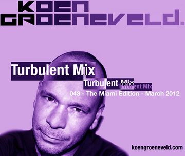 2012-03-16 - Koen Groeneveld - Turbulent Mix 043 (The Miami Edition).jpg