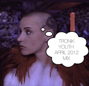2012-04-06 - Tronik Youth - April Promo Mix.jpg