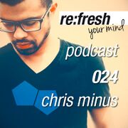 2012-04-09 - Chris Minus - Re:Fresh Music Podcast 24
