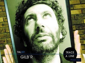 2012-04-23 - Gilb'R - Trace A Line Podcast (TAL081).jpg