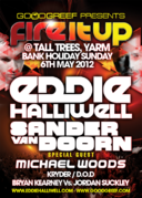 2012-05-06 - Eddie Halliwell @ Tall Trees, Goodgreef (Fire …