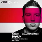 2012-08-22 - Toygun - Cyclic Podcast 71