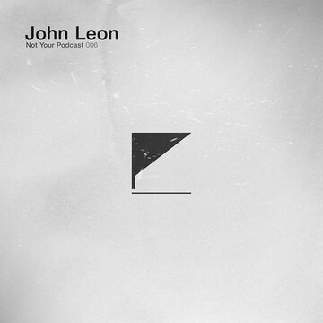 2012-09-07 - John Leon - Not Your Podcast (NYP006).jpg