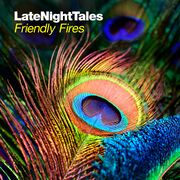 2012-11-05 - Friendly Fires - Late Night Tales